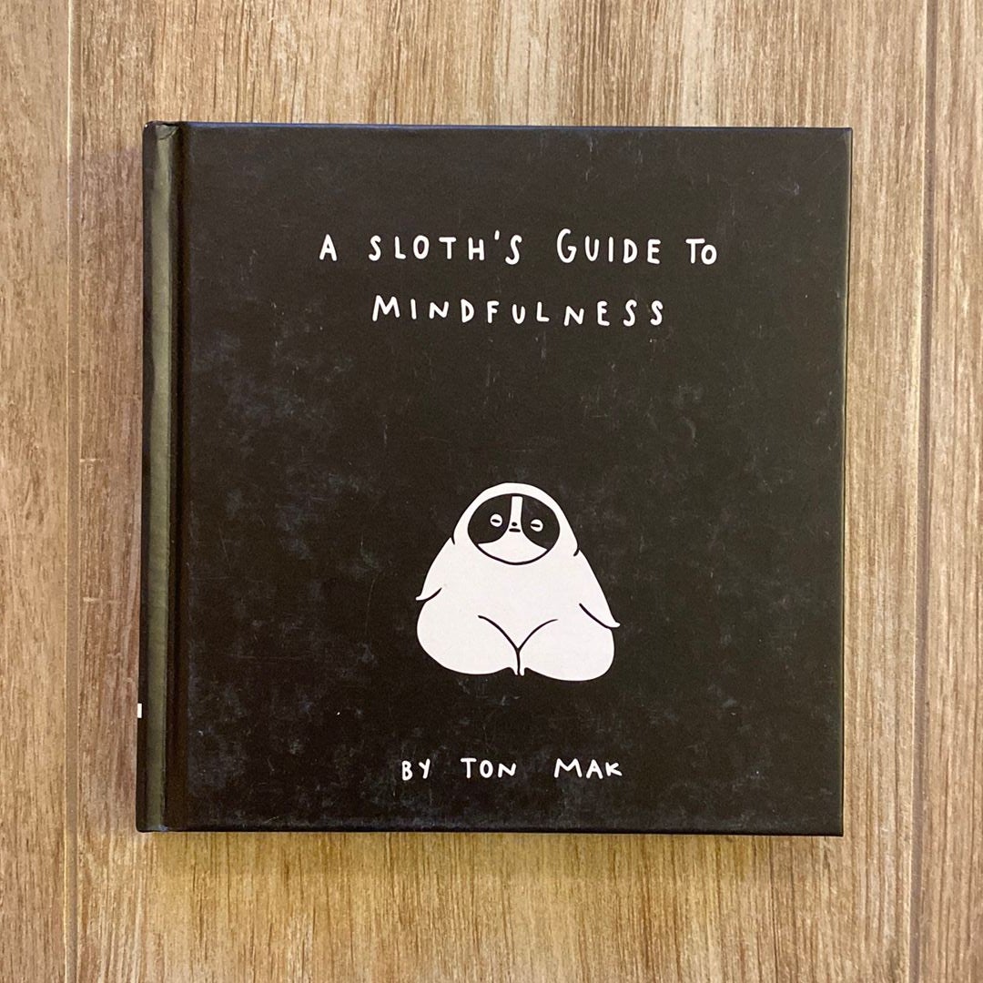 A Sloth's Guide to Mindfulness (Mindfulness Books, Spiritual Self-Help Book, Funny Meditation Books)