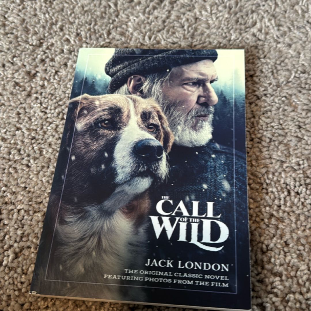 The Call of the Wild: the Original Classic Novel Featuring Photos from the Film
