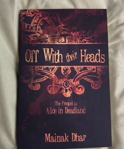 Off with Their Heads: the Prequel to Alice in Deadland