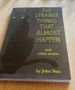The Strange things That Almost Happen and other stories