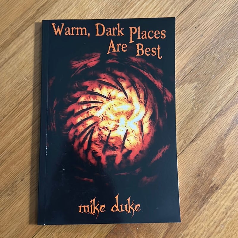 Warm, Dark Places Are Best