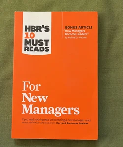 HBR's 10 Must Reads for New Managers (with Bonus Article How Managers Become Leaders by Michael D. Watkins) (HBR's 10 Must Reads)
