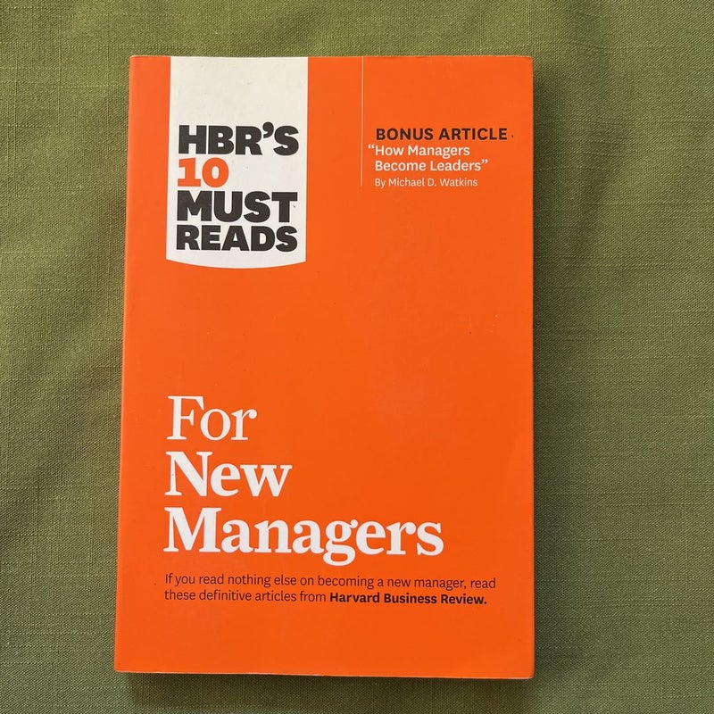 HBR's 10 Must Reads for New Managers (with Bonus Article How Managers Become Leaders by Michael D. Watkins) (HBR's 10 Must Reads)