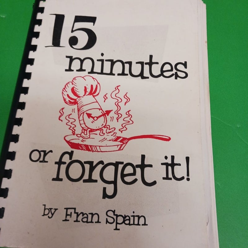 15 minutes or forget it!
