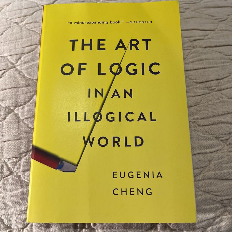 The Art of Logic in an Illogical World