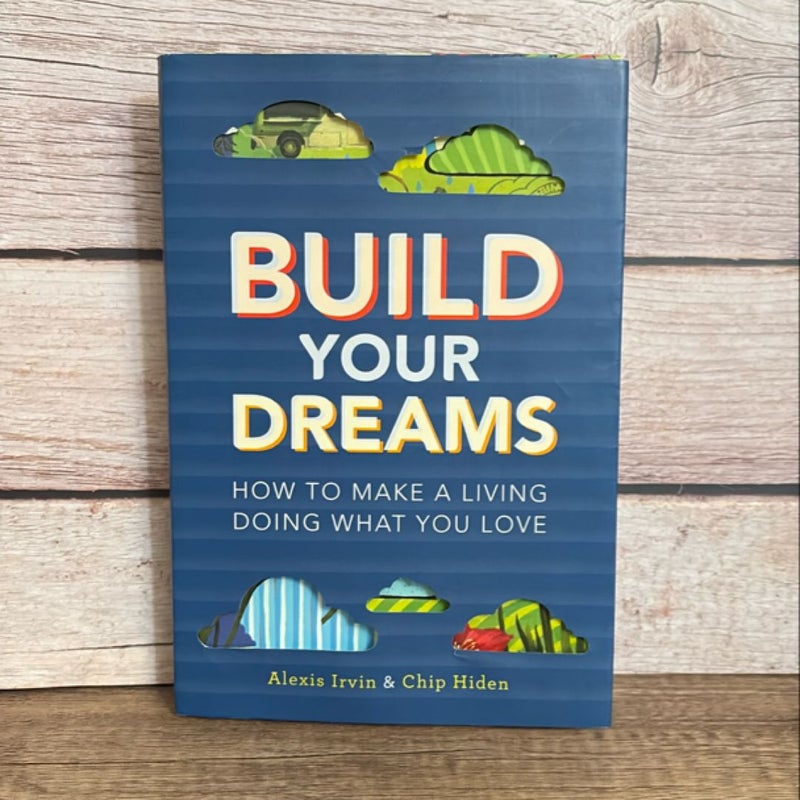 Build Your Dreams - How to Make a Living Doing what you Love