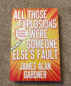 All Those Explosions Were Someone Else's Fault