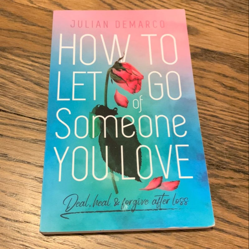 How to Let Go of Someone You Love