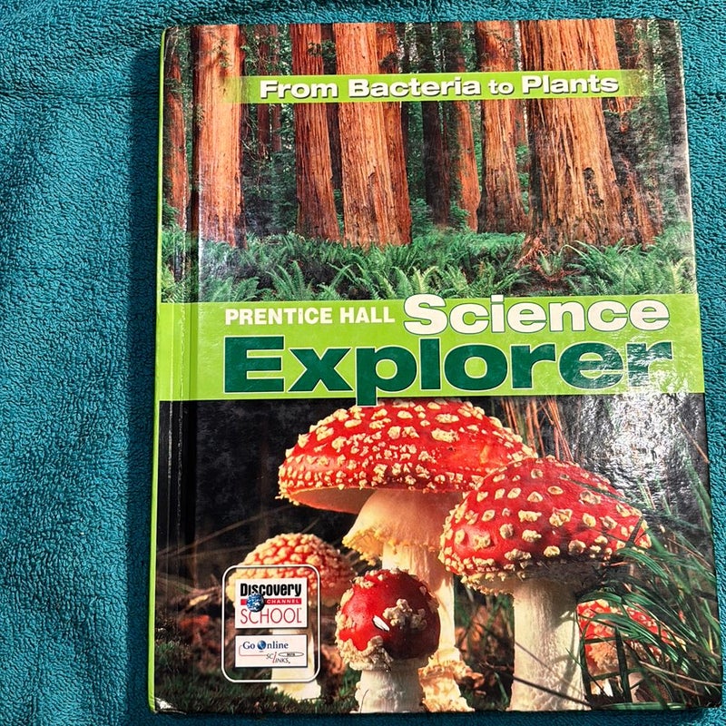 Science Explorer C2009 Book a Student Edition Bacteria to Plants