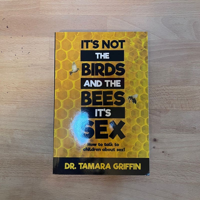 It's Not the Birds and the Bees, It's Sex!