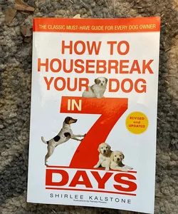 How to Housebreak Your Dog in 7 Days (Revised)