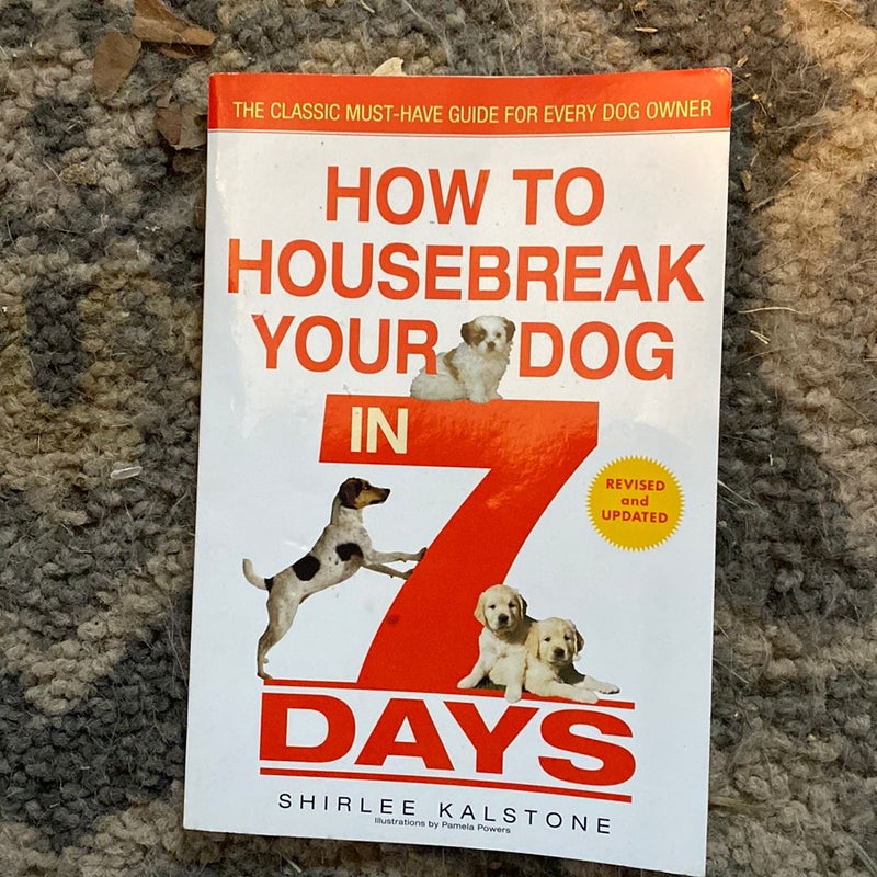 How to Housebreak Your Dog in 7 Days (Revised)