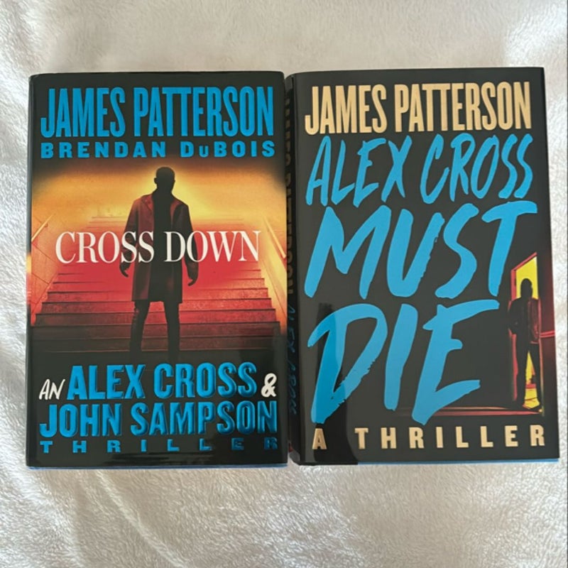 Cross Down and Alex Cross Must Die