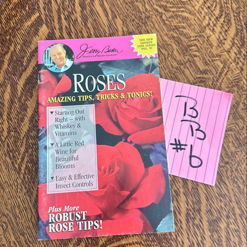 Roses Amazing Tips, Tricks and Tonics!