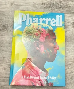 Pharrell: a Fish Doesn't Know It's Wet