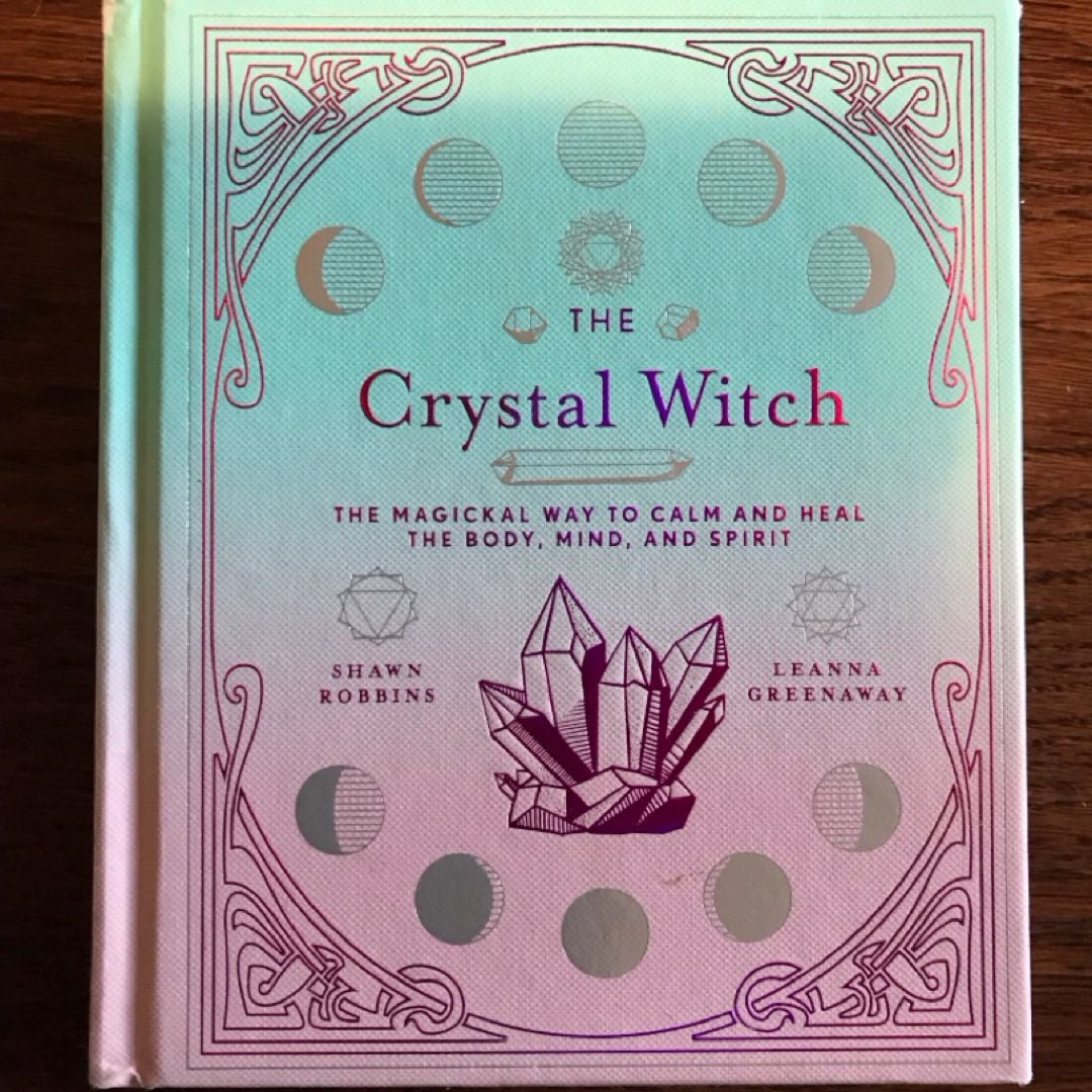 The Crystal Witch The Magikal Way To Calm And Heal