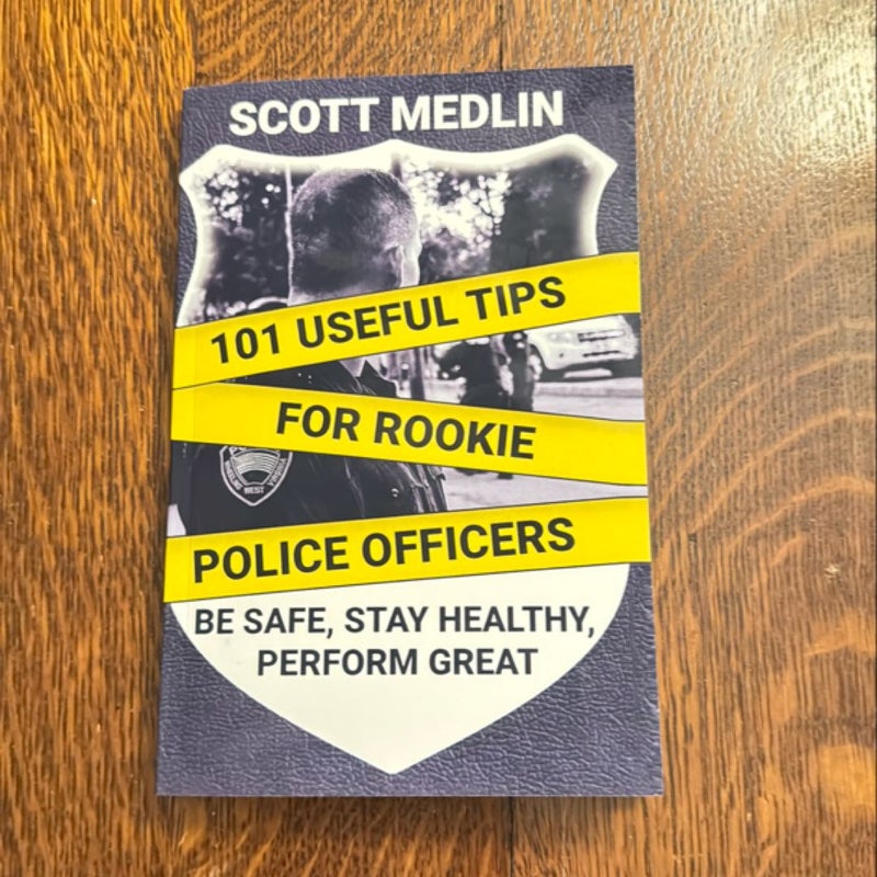 101 Useful Tips for Rookie Police Officers