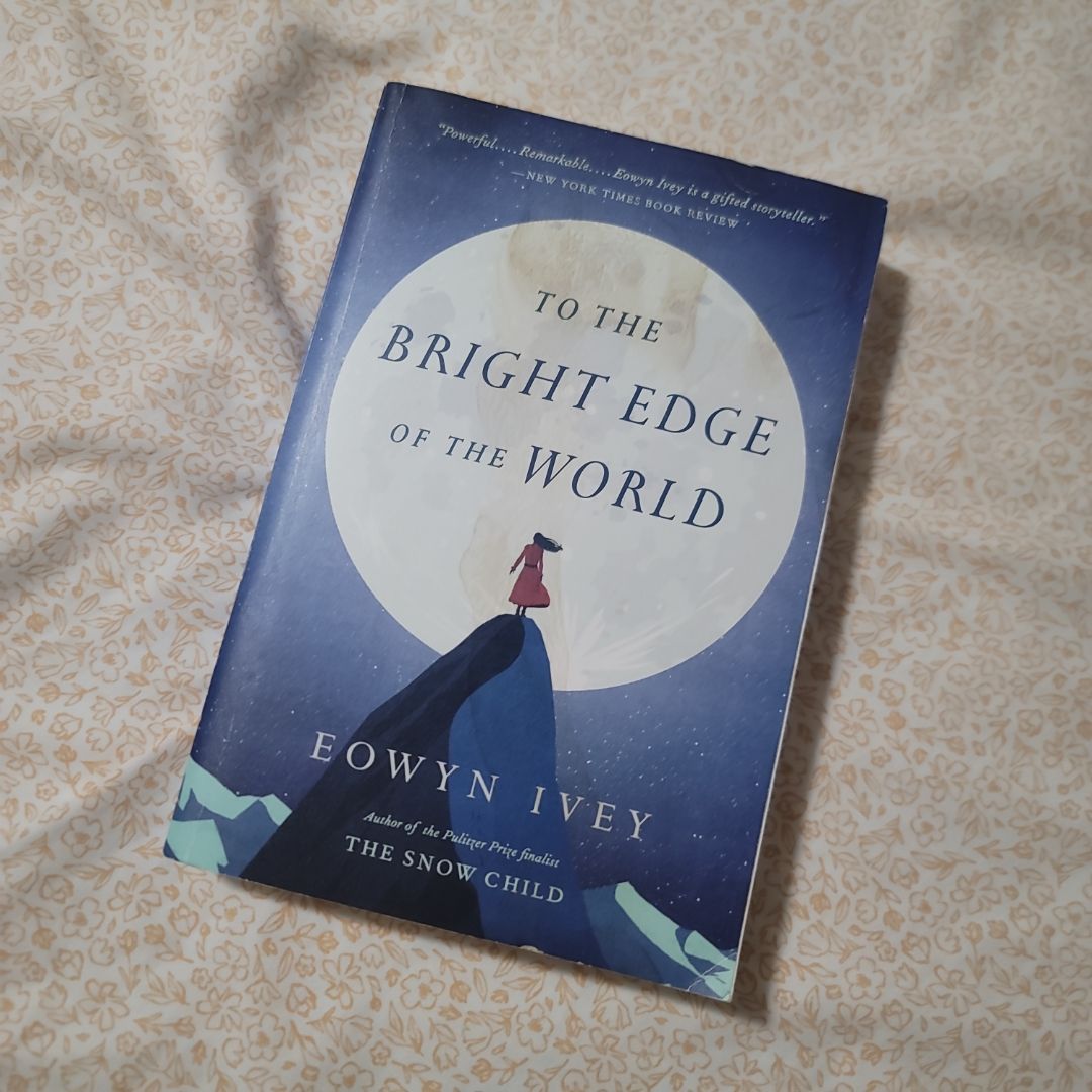 To The Bright Edge Of The World: A Novel By Eowyn Ivey – Trade Paperback, Good Condition