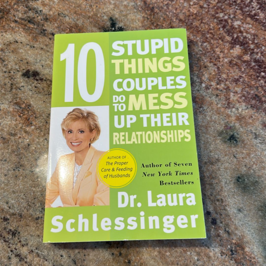 Ten Stupid Things Couples Do to Mess up Their Relationships