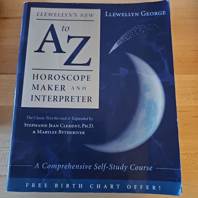 Llewellyn's New a to Z Horoscope Maker and Interpreter