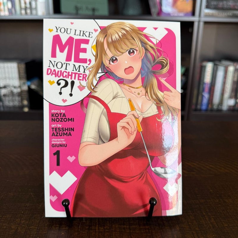 You Like Me, Not My Daughter?! (Manga) Vol. 1