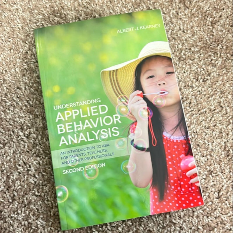 Understanding Applied Behavior Analysis, Second Edition