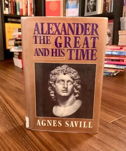 Alexander the Great and His Time
