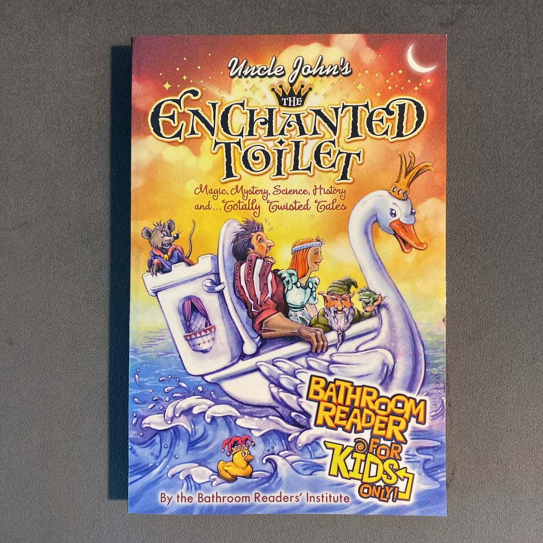 Uncle John's The Enchanted Toilet Bathroom Reader For Kids Only! By ...