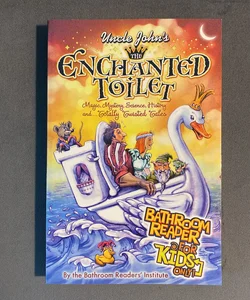 Uncle John's the Enchanted Toilet Bathroom Reader for Kids Only!