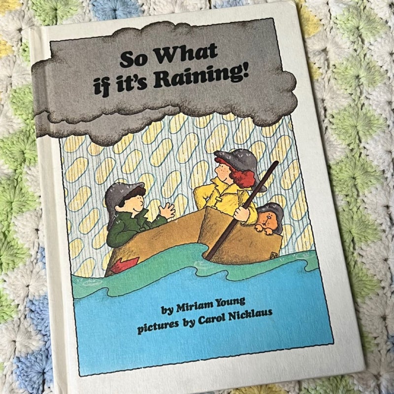 So What if it’s Raining!