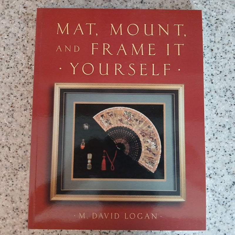 Mat, Mount and Frame It Yourself