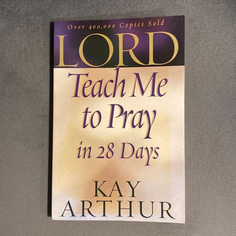 Lord, Teach Me to Pray in 28 Days