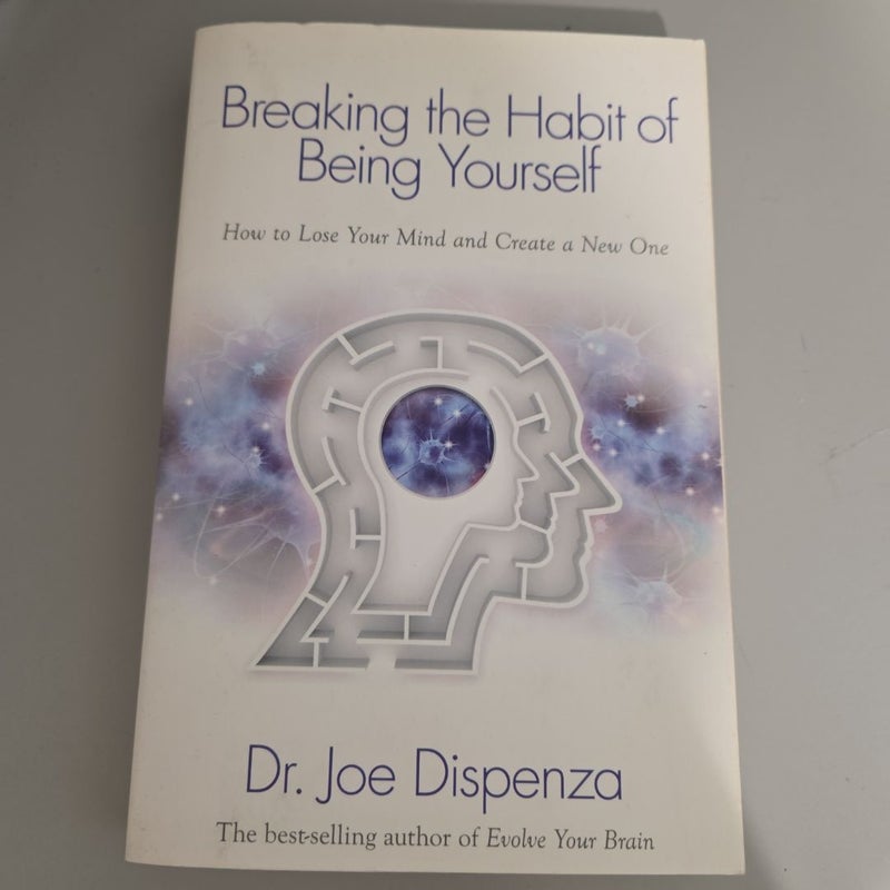 Breaking the Habit of Being Yourself
