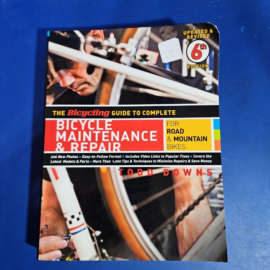 The Bicycling Guide To Complete BICYCLE MAINTENANCE & REPAIR (6TH EDITION)