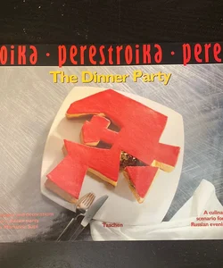 Perestroika The Dinner Party