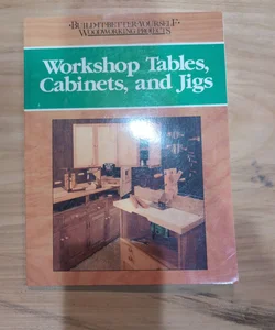 Workshop Tables, Cabinets and Jigs