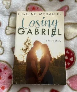 Losing Gabriel: a Love Story