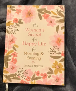 The Woman's Secret of a Happy Life for Morning and Evening