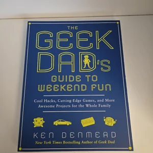 The Geek Dad's Guide to Weekend Fun