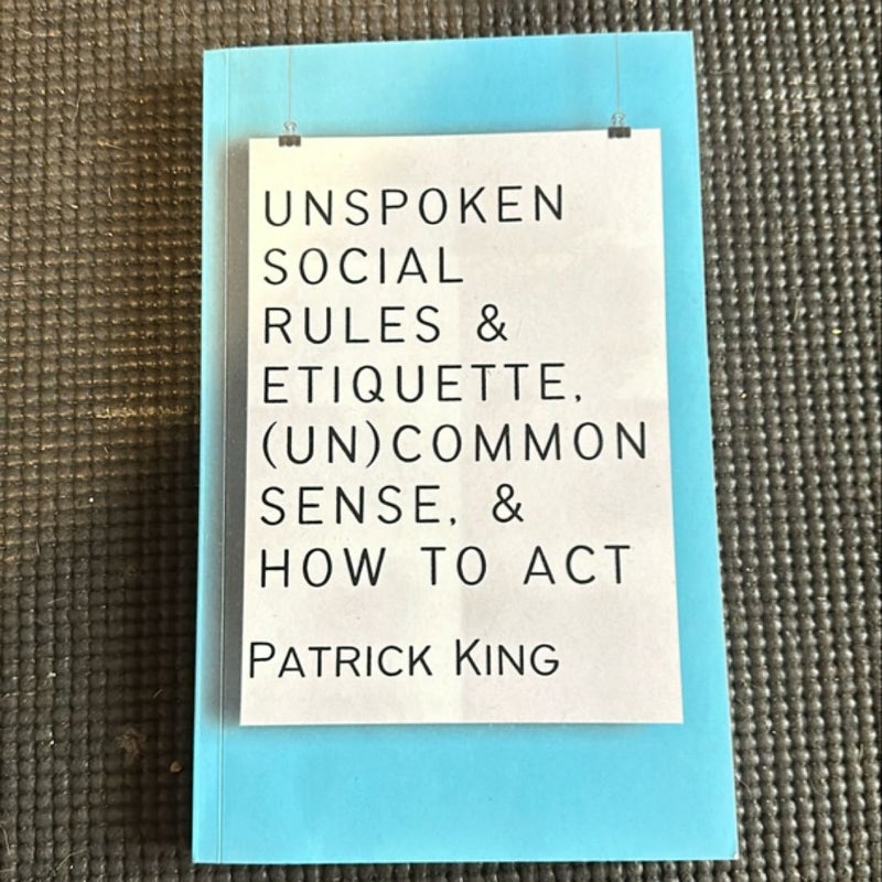 Unspoken Social Rules & Etiquette, (Un)common Sense, & How to Act