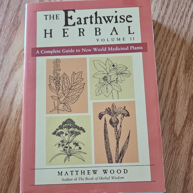 The Earthwise Herbal, Volume II