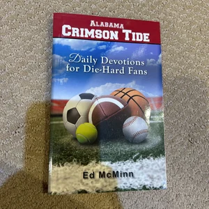 Daily Devotions for Die-Hard Fans Alabama Crimson Tide