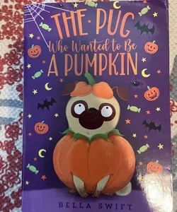 The Pug Who Wanted To Be A Pumpkin