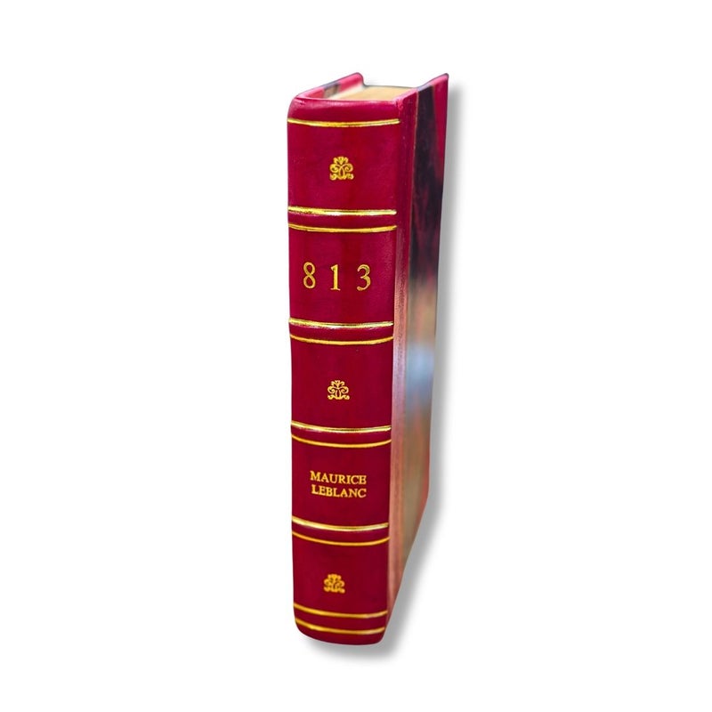 813 by Maurice Leblanc; Translated by Alexander Teixeira de Mattos Leather-Bound