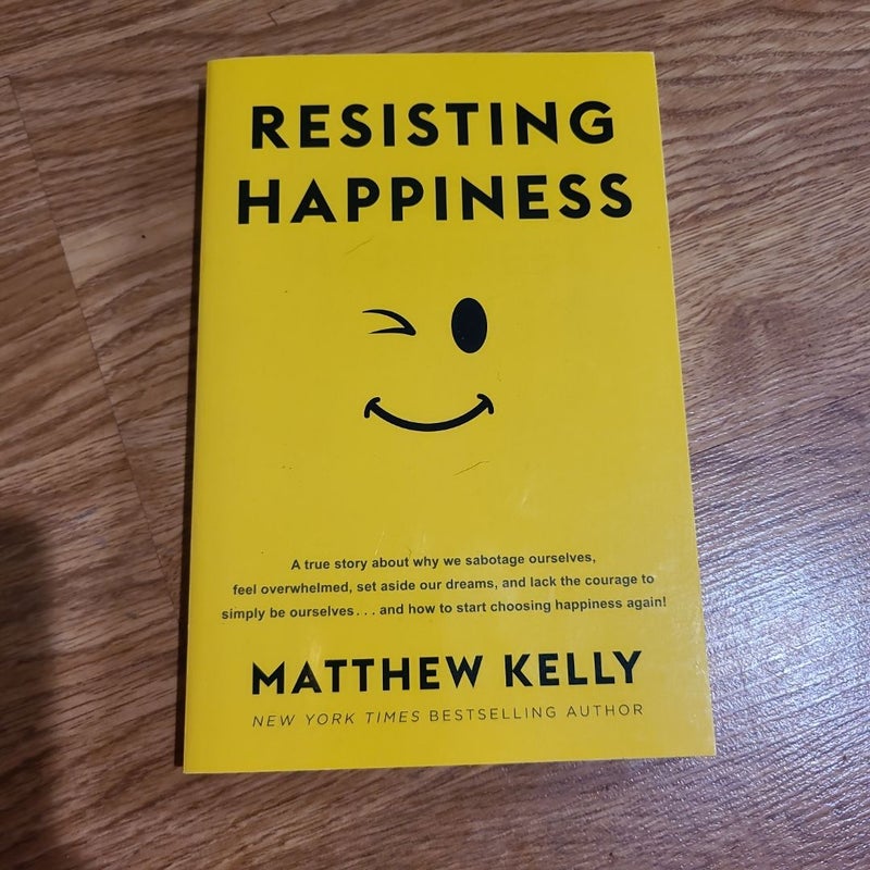 Resisting Happiness