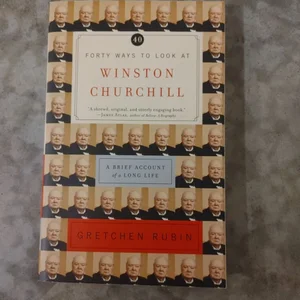 Forty Ways to Look at Winston Churchill