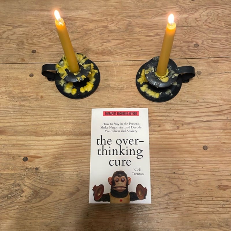 The Overthinking Cure: How to Stay in the Present, Shake Negativity, and Stop Your Stress and Anxiety