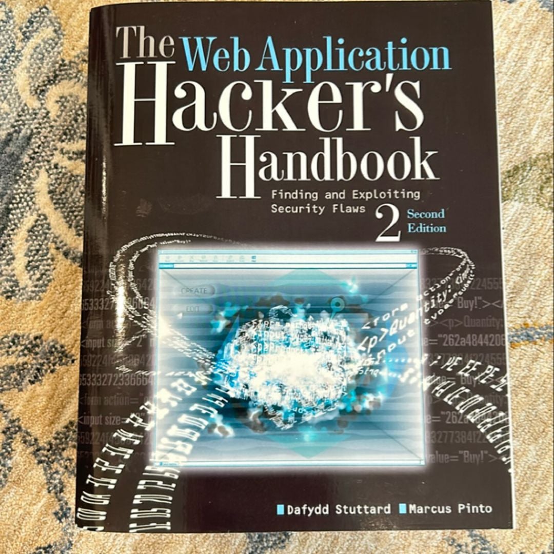 The Web Application Hacker's Handbook by John B. Stuttard, Marcus Pinto, Dafydd Stuttard The Web Application Hacker's Handbook by John B. Stuttard, Marcus Pinto, Dafydd Stuttard