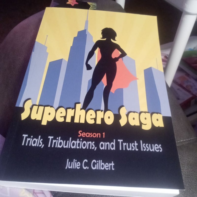 Superhero Saga Season 1: Trials, Tribulations, and Trust Issues