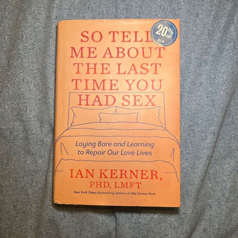 So Tell Me about the Last Time You Had Sex